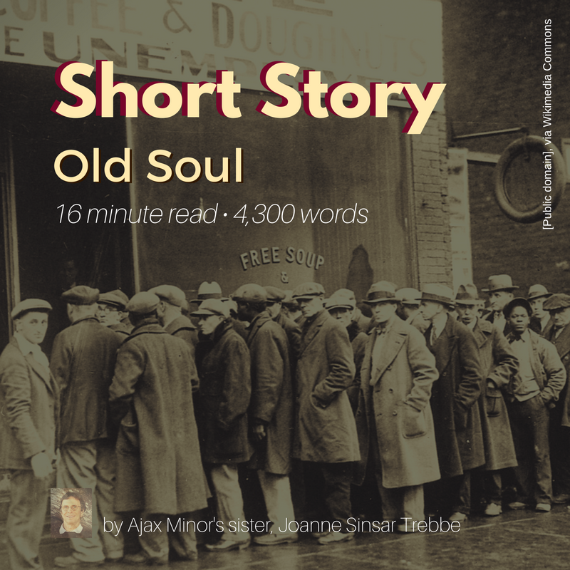 Short Story, "Old Soul," by Ajax Minor's Sister, Joanne Sinsar Trebbe