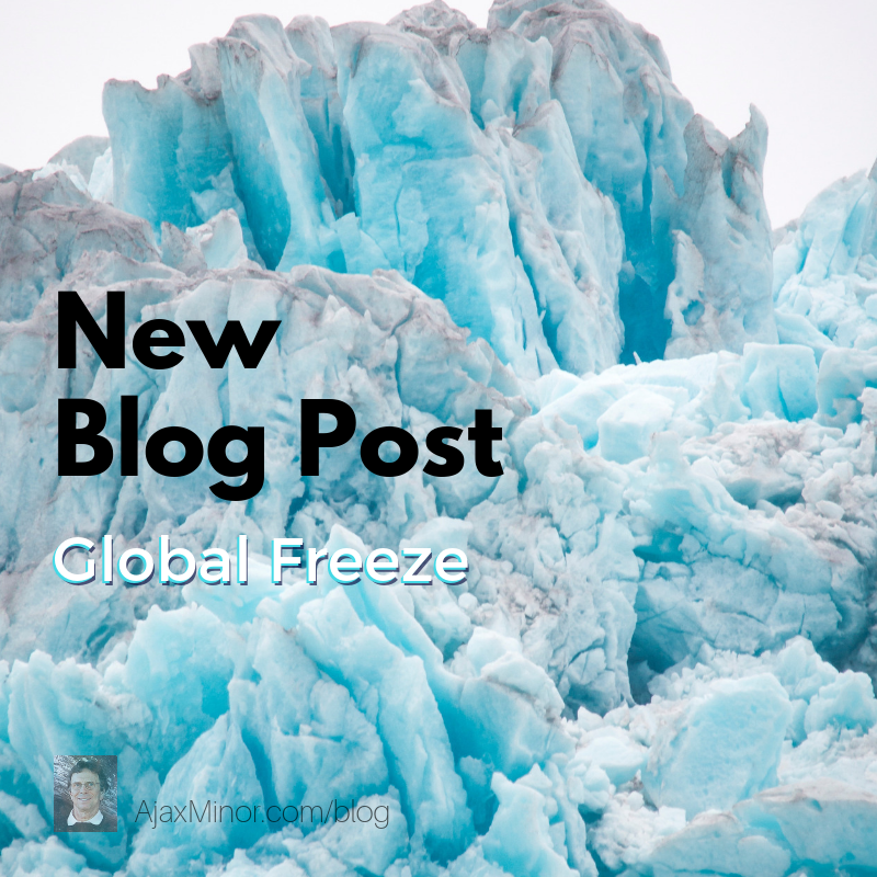 New blog post by author Ajax Minor about the Global Freeze